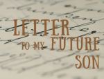Letter to my Future Son